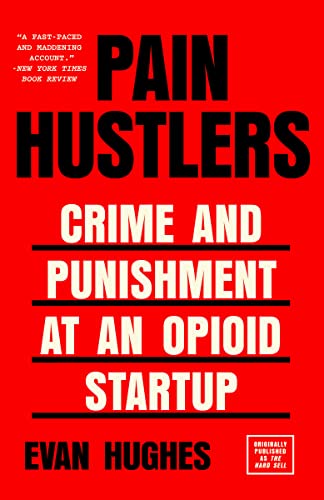 Pain Hustlers: Crime and Punishment at an Opioid Startup (Paperback)