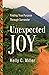 Unexpected Joy: Finding True Purpose Through Surrender