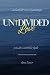 Undivided Love by Gina Bauer Undivided Love by Gina Bauer