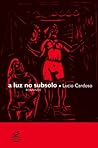 A luz no subsolo by Lúcio Cardoso