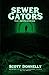 Sewer Gators: The Novelization (Indie Horror Film Novelizations)