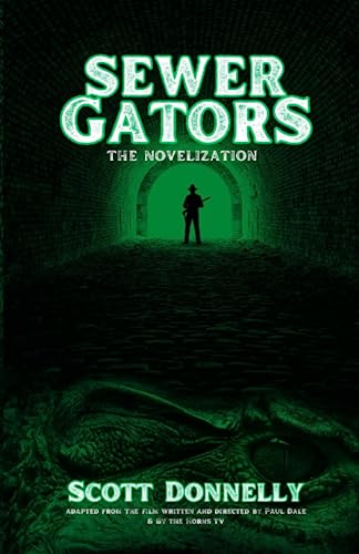 Sewer Gators: The Novelization (Indie Horror Film Novelizations)