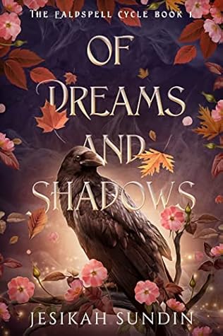 Of Dreams and Shadows (The Ealdspell Cycle, #1)