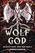 Wolf God (Ruthless Gods: Wolf God #1)
