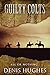 GUILTY COLTS: A Classic Historical Western Adventure (Classic Western Fiction)