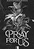 Pray for Us (Pray, #1)