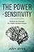 The Power of Sensitivity: Finding Your Strength as a Highly Sensitive Person