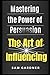 THE ART OF INFLUENCING: Mas...