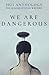 We Are Dangerous by Callie Stoker