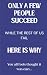 Only a few people succeed, ...