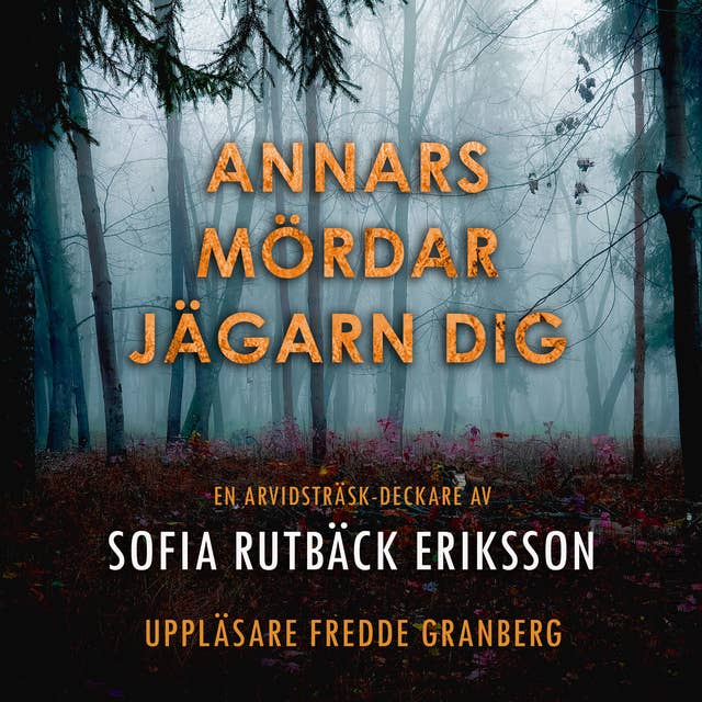 Annars mördar jägarn dig (Arvidsträsk #4)