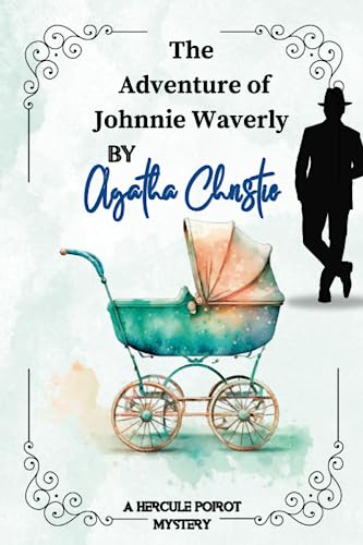 The Adventure of Johnnie Waverly By Agatha Christie : A Hercule Poirot Mystery