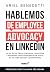 Hablemos de Employee Advocacy en LinkedIn by Ariel Benedetti