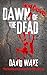 Dawn and Dave of the Dead: ...