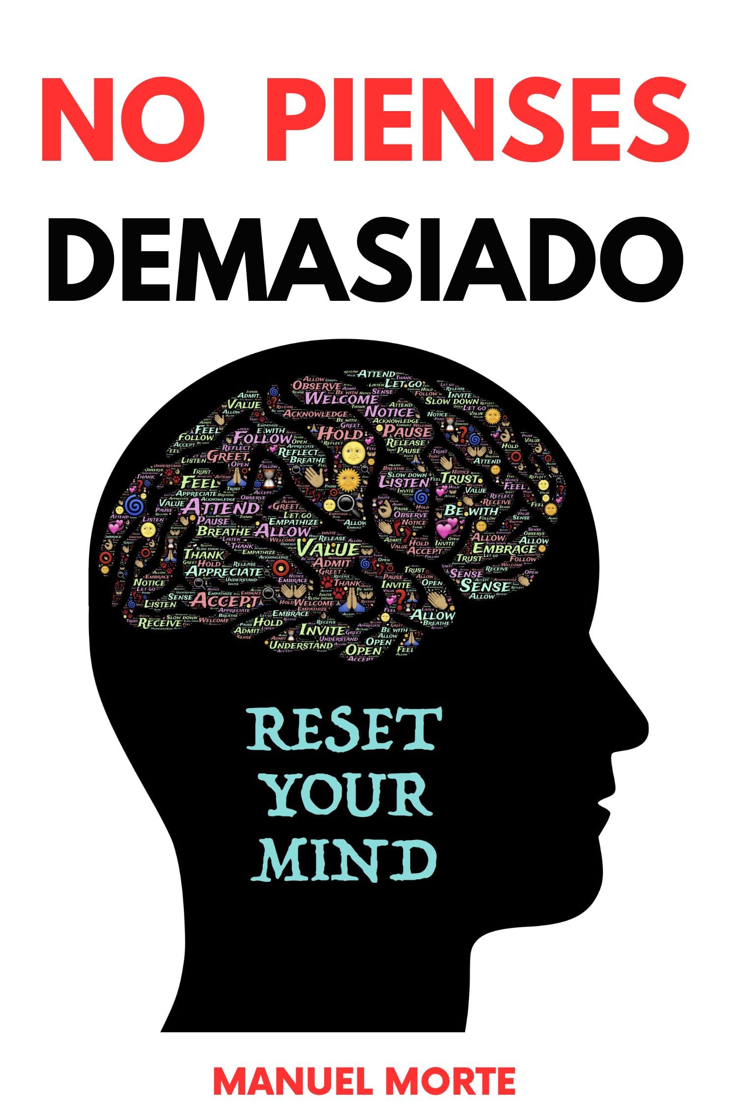 No Pienses Demasiado: Deja de estresarte por todo. "Mejor ibook de Autoayuda del 2023" (Spanish Edition)