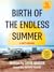 Birth of The Endless Summer...