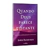Quando Deus Parece Distante Quando Deus Parece Distante