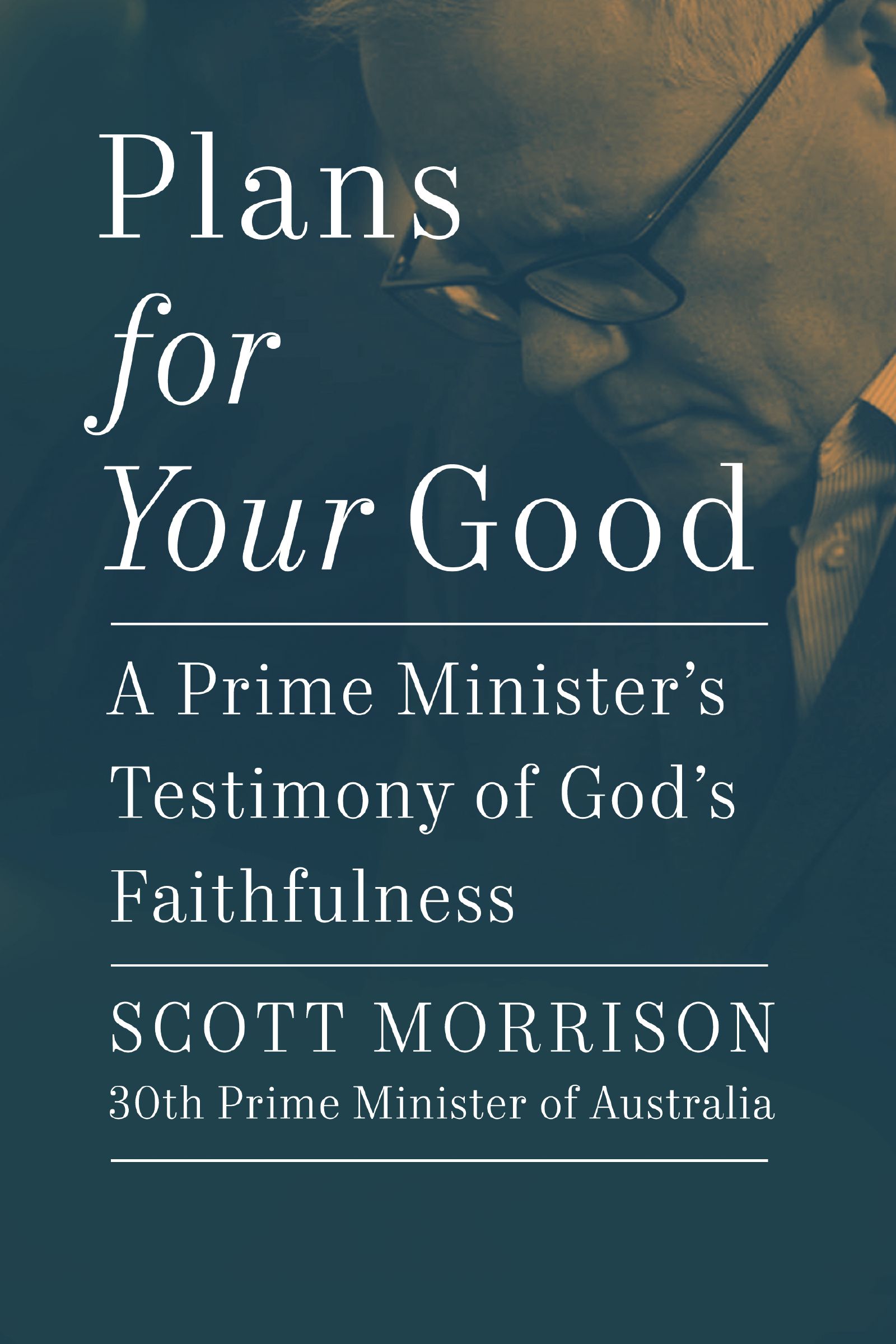 Plans For Your Good: A Prime Minister's Testimony of God's Faithfulness (Hardcover)
