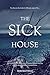 The Sick House by Reid Matthias