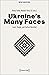Ukraine's Many Faces: Land,...