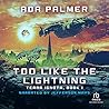 Too Like the Lightning by Ada Palmer