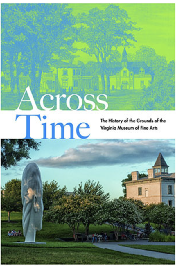 Across Time: The History of the Grounds of the Virginia Museum of Fine Arts