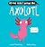 No-One Really Knows an Axolotl by Laura Sieveking