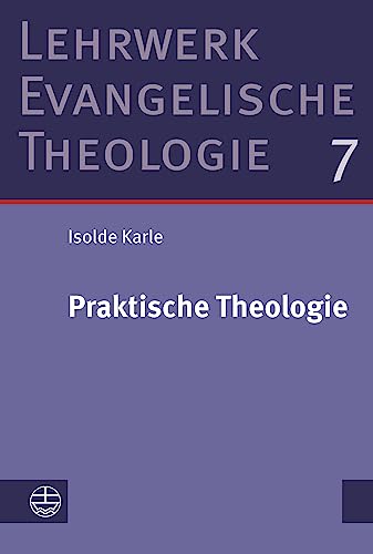 Praktische Theologie: Studienausgabe (Lehrwerk Evangelische Theologie, 7) (German Edition)