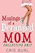 Musings Of A Deranged Mom: ...