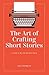 The Art of Crafting Short Stories by Jim Stephens