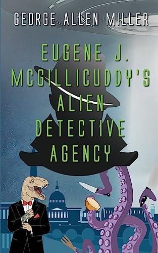 Eugene J. McGillicuddy's Alien Detective Agency (McGilliverse #1)