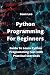 Python Programming For Beginners: Guide To Learn Python Programming Fast with Practical Exercises