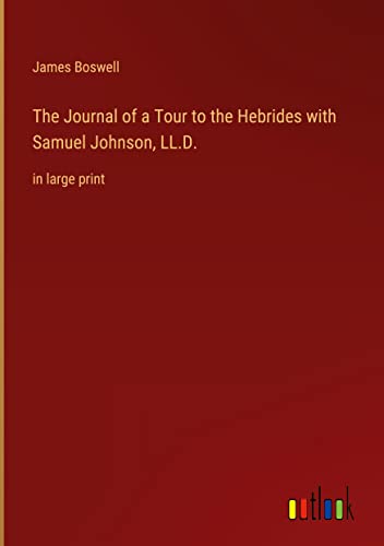 The Journal of a Tour to the Hebrides with Samuel Johnson, LL.D.: in large print