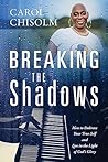 Breaking the Shadows: How to Embrace Your True Self and Live in the Light of God's Glory