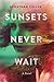 Sunsets Never Wait
