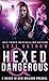 Hexed and Dangerous