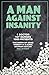 A Man Against Insanity: The Birth of Drug Therapy in a Rural Michigan Asylum In 1952