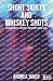 Short Skirts and Whiskey Shots by Andrea Janov Short Skirts and Whiskey Shots by Andrea Janov