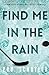 Find Me in the Rain