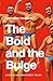The Bold and the Bulge: Unr...