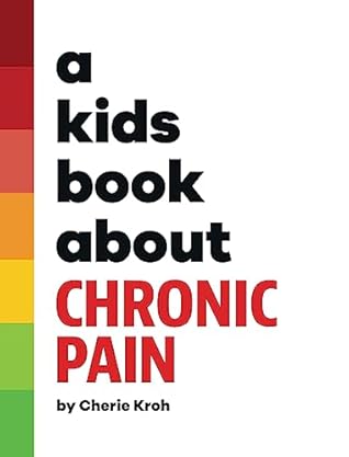 A Kids Book About Chronic Pain