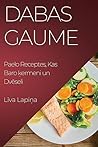 Dabas Gaume: Paelo Receptes, Kas Baro ķermeni un Dvēseli (Latvian Edition) Dabas Gaume: Paelo Receptes, Kas Baro ķermeni un Dvēseli (Latvian Edition)