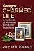 Leaving a Charmed Life: A True Story of Choosing Authentic Happiness