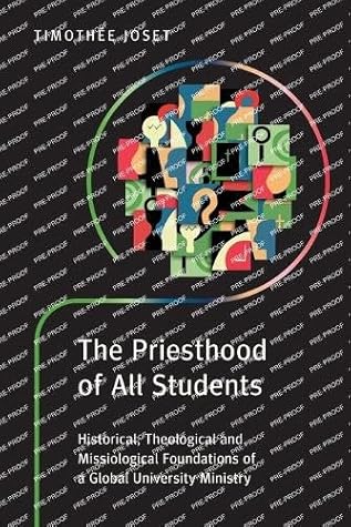 The Priesthood of All Students: Historical, Theological and Missiological Foundations of a Global University Ministry