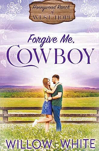 Forgive Me, Cowboy (Honeywood Ranch Romance)