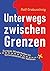 Unterwegs zwischen Grenzen:...
