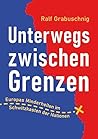 Unterwegs zwischen Grenzen by Ralf Grabuschnig