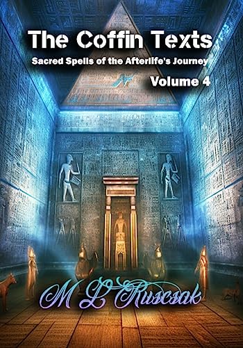 The Coffin Texts: Sacred Spells of the Afterlife's Journey Volume 4 (Paperback)