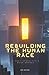 Rebuilding the Human Race: ...