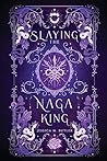 Slaying the Naga King by Jessica M. Butler
